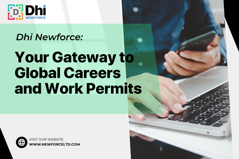 Dhi Newforce: Your Gateway to Global Careers and Work Permits